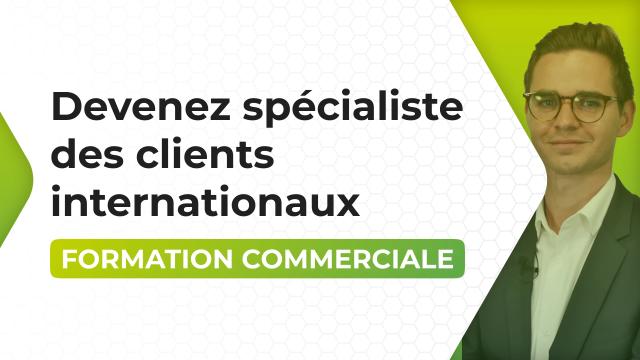 Devenez spécialiste des clients internationaux
