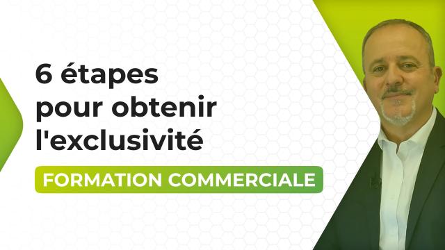 6 étapes pour obtenir l'exclusivité