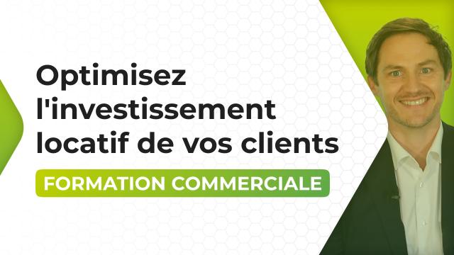 Optimisez l'investissement locatif de vos clients