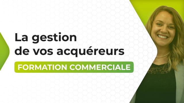 Devenez imbattables dans le traitement de vos acquéreurs