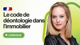 Le code de déontologie dans l'immobilier : on vous dit tout