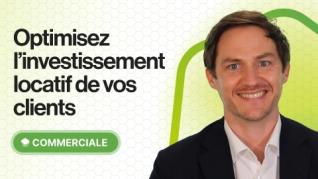 Optimisez l'investissement locatif de vos clients