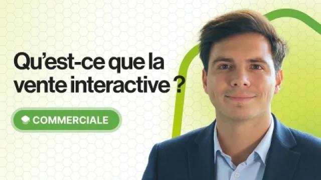 Qu'est-ce que la vente interactive ?