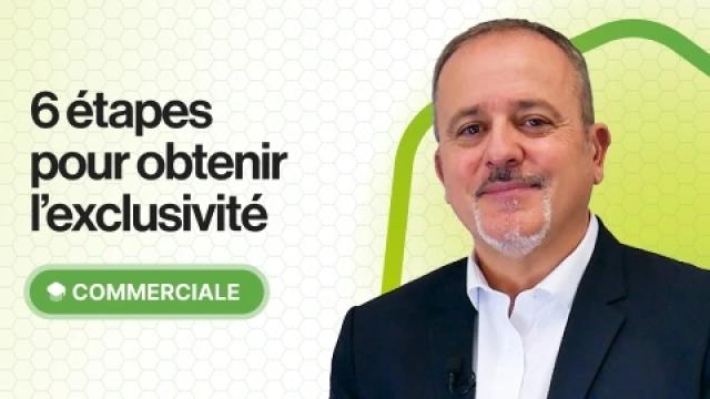 6 étapes pour obtenir l'exclusivité