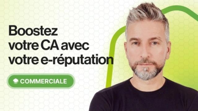Développez votre chiffre d'affaires grâce à votre e-réputation
