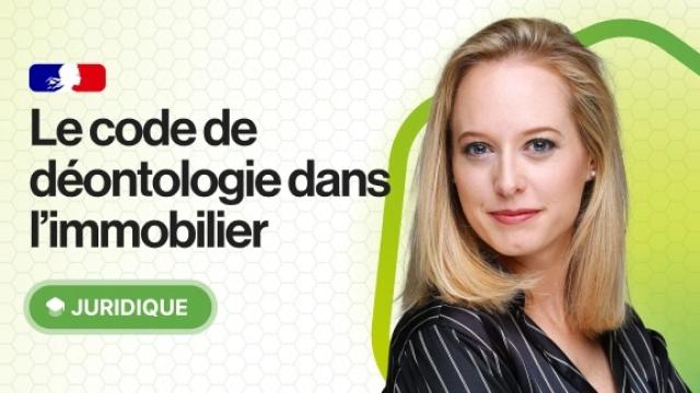 Le code de déontologie dans l'immobilier : on vous dit tout