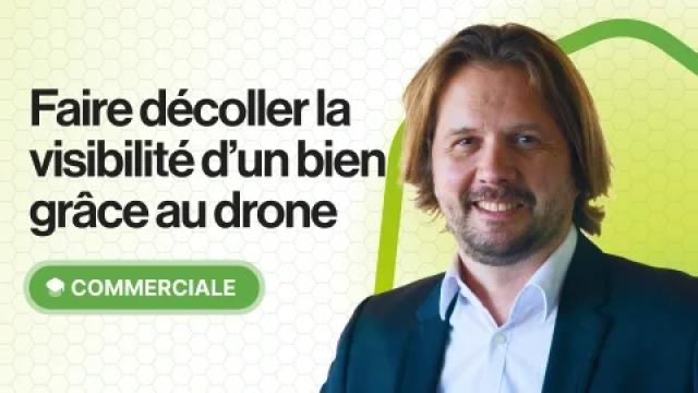 Faire décoller la visibilité d'un bien grâce au drone