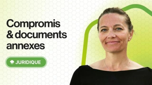 Compromis et documents annexes : pensez à tout !