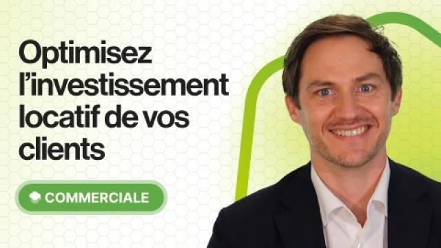 Optimisez l'investissement locatif de vos clients