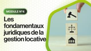 Formation 4 - Les fondamentaux juridiques de la gestion locative Formation 4 - Les fondamentaux juridiques de la gestion locative